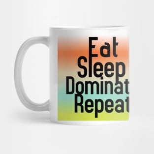 Eat Sleep Dominate Repeat Mug